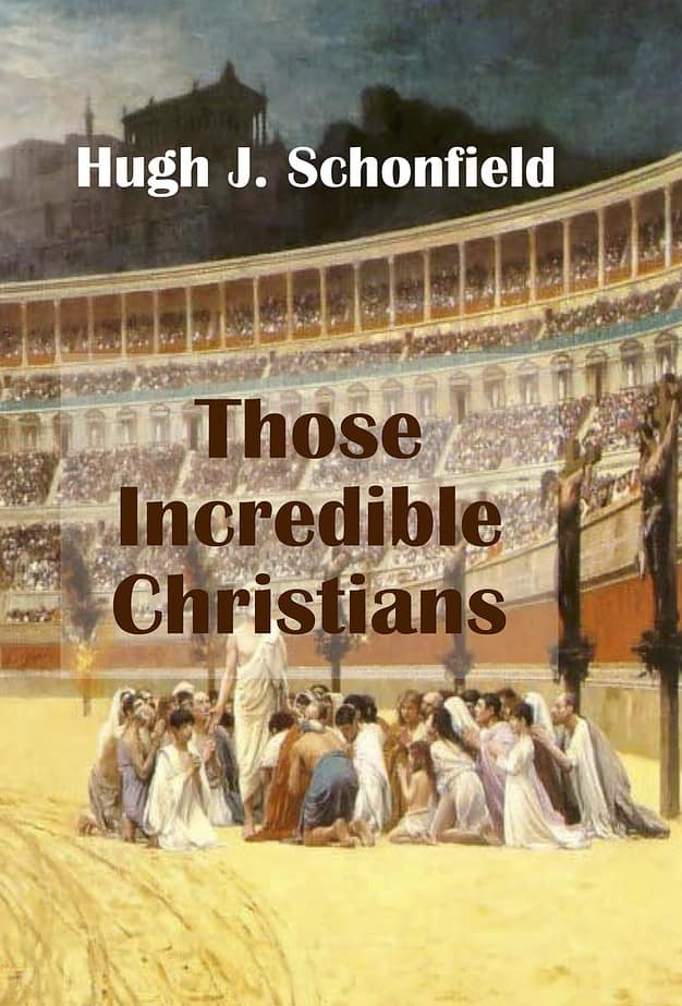 Tabor Bookshelf Those Incredible Christians By Hugh J Schonfield Taborblog 3946